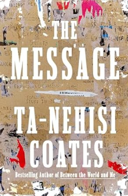 The Message by Ta-Nehisi Coates
